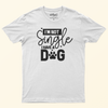 Seek Buy Love Taken By My Dog Tee (White) Pet Parent-Clothing & Accessories Seek Buy Love Dropship