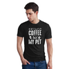 Seek Buy Love All I Need is Coffee and My Pet Regular Unisex Tee (Black) Pet Parent-Clothing & Accessories Seek Buy Love Dropship S