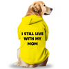 Pawsindia I still Live With My Mom Hoodie for Dogs (Yellow) Dogs-Clothing & Accessories Pawsindia Dropship XS