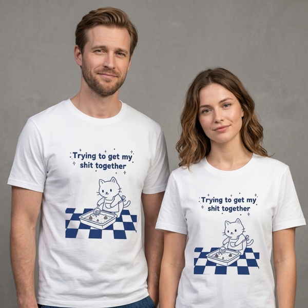 Skatrs Trying to Get My Shit Together Tshirt for Men and Women