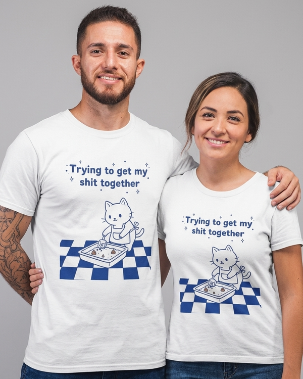 Skatrs Trying to Get My Shit Together Tshirt for Men and Women